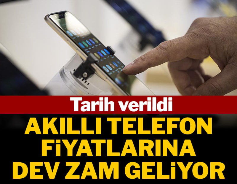 Tarih verildi: Akıllı telefon fiyatlarına dev zam geliyor
