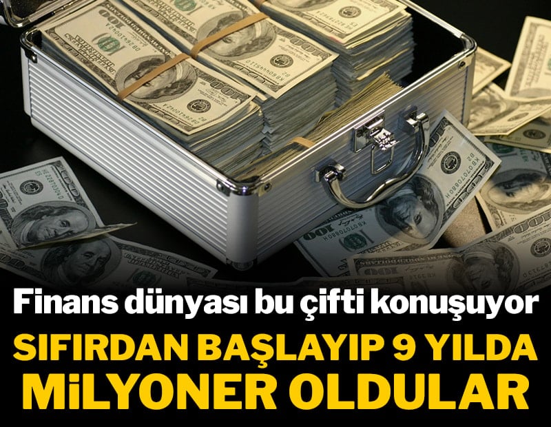 Finans dünyası bu çifti konuşuyor: Sıfırdan başlayıp 9 yılda milyoner oldular