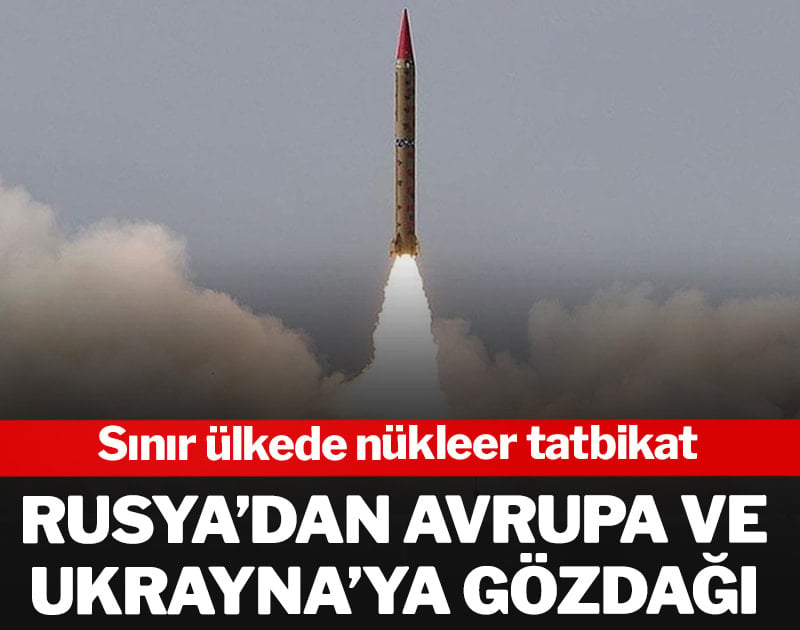 Rusya’dan Avrupa ve Ukrayna’ya gözdağı! Sınır ülkede nükleer tatbikat