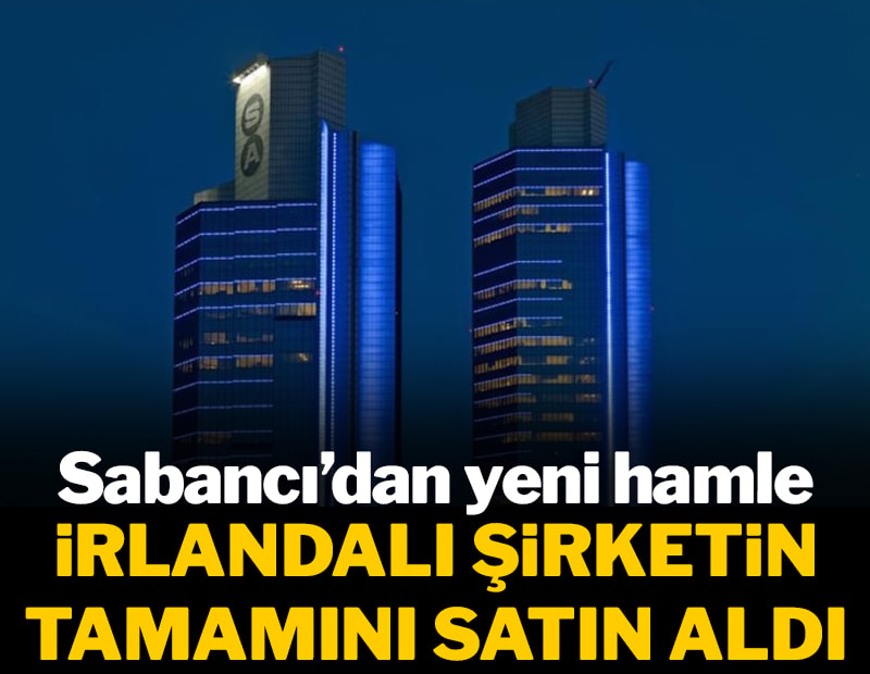 Sabancı’dan yeni hamle: İrlandalı şirketin tamamını satın aldı