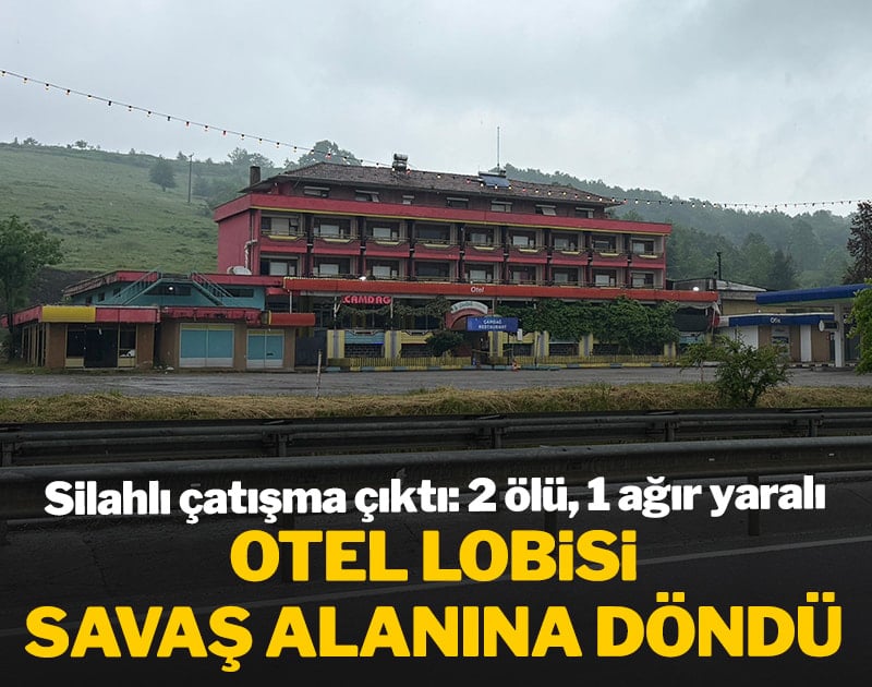 Otel lobisi savaş alanına döndü! Silahlı çatışma çıktı: 2 ölü, 1 ağır yaralı