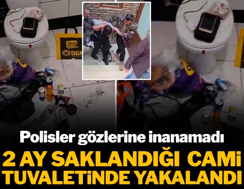 Polisler gözlerine inanamadı: 2 ay saklandığı cami tuvaletinde yakalandı