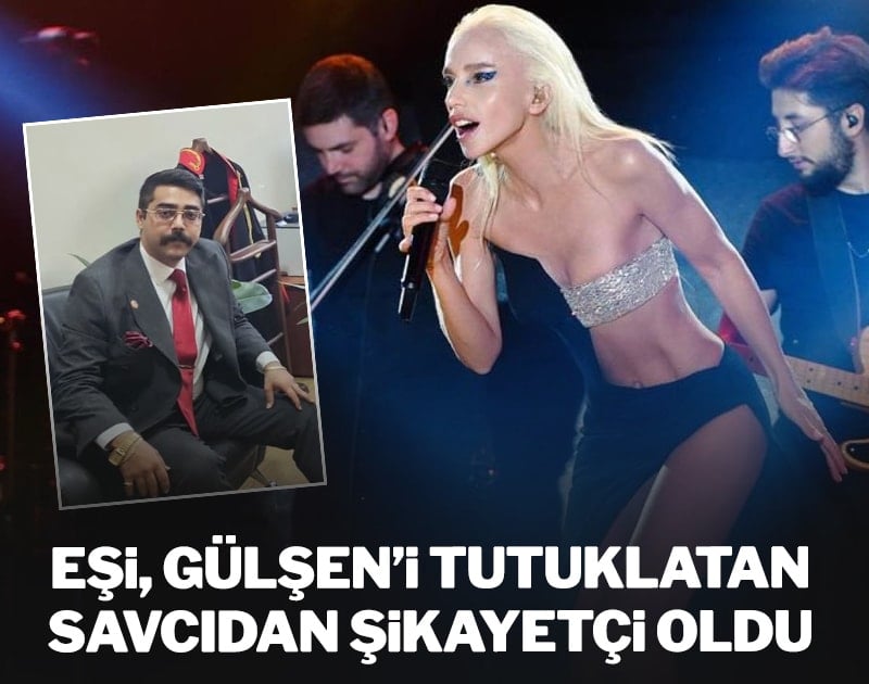 Eşi, Gülşen'i tutuklatan savcıdan şikayetçi oldu