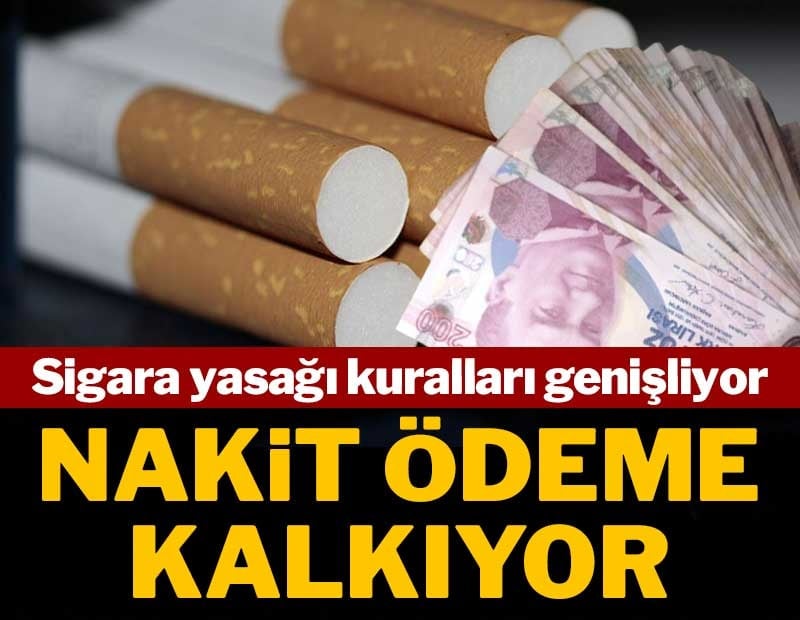 Sigara yasağı kuralları genişliyor: Nakit ödeme kalkıyor!