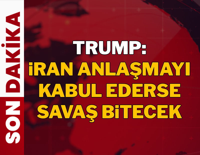 Trump: İran mutabakatı kabul ederse savaş bitecek