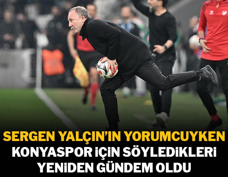 Beşiktaş elendi, Sergen Yalçın’ın Konyaspor sözleri yeniden gündeme oturdu!