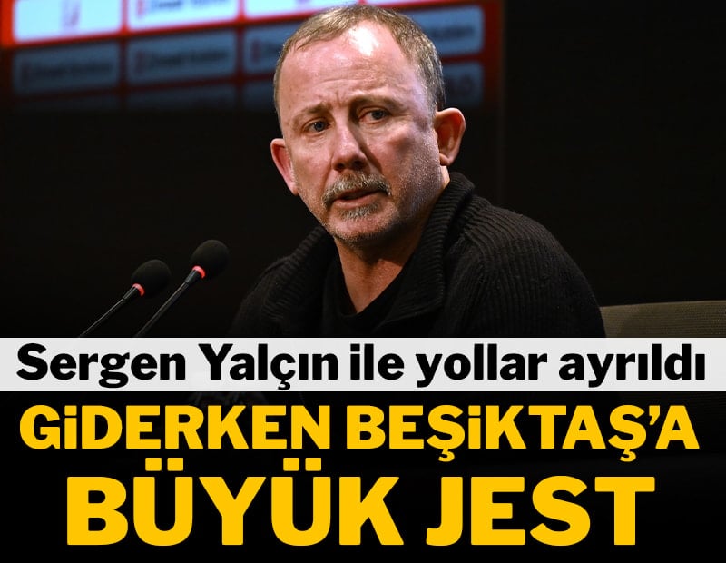 Beşiktaş'ta Sergen Yalçın dönemi sona erdi