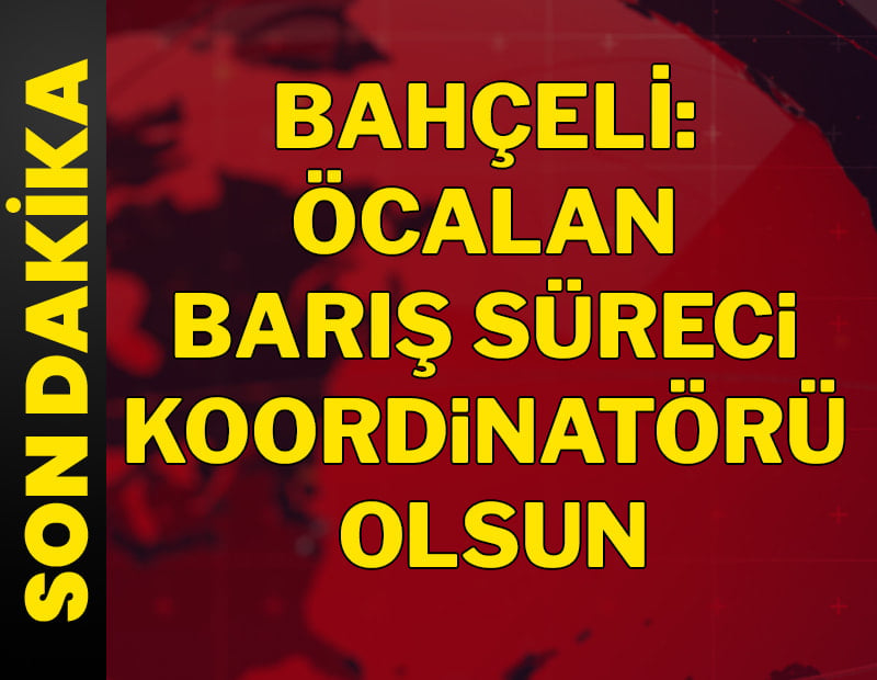 Bahçeli'den Öcalan'a statü önerisi: "Barış süreci koordinatörü olsun"