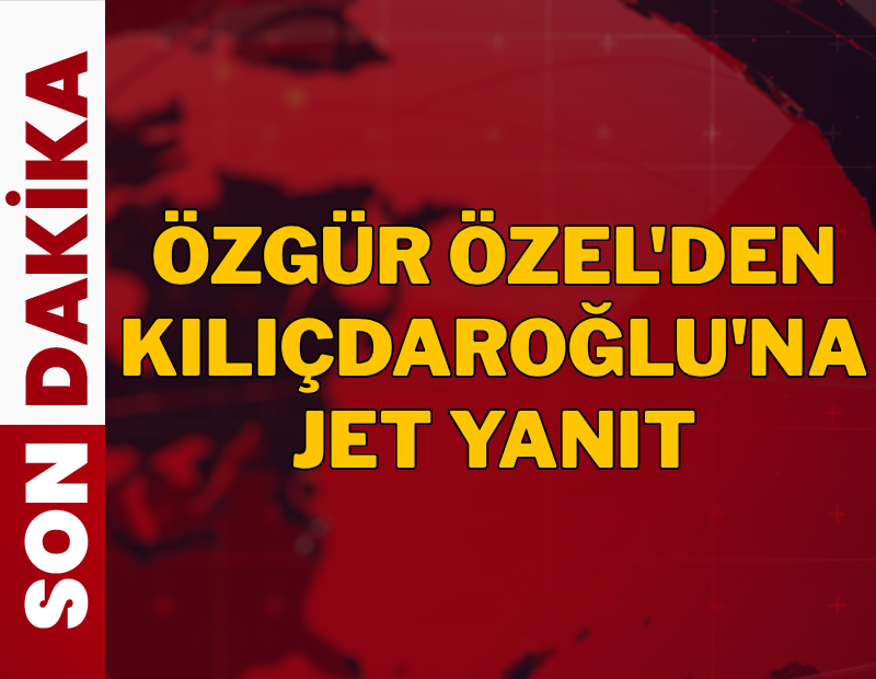 Son dakika... Özgür Özel'den Kemal Kılıçdaroğlu'na jet yanıt