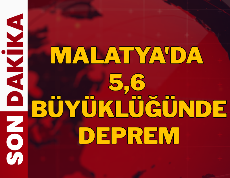 Son dakika: Malatya'da 5.6 büyüklüğünde deprem!
