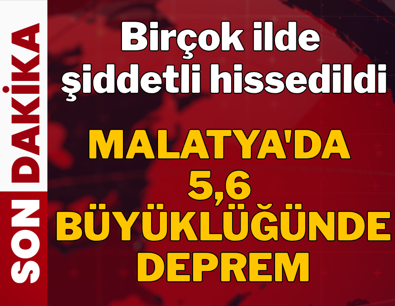 Son dakika: Malatya'da 5.6 büyüklüğünde deprem!