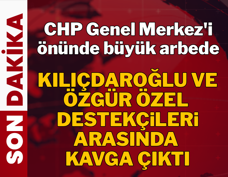 CHP Genel Merkezi önünde Kılıçdaroğlu ve Özel destekçileri arasında arbede! 
