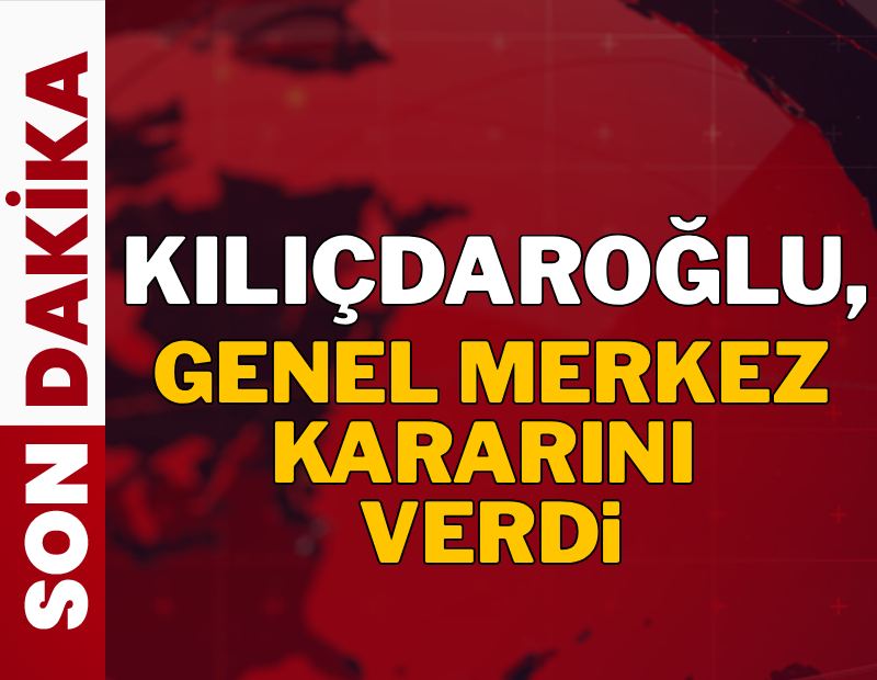 Kılıçdaroğlu, Genel Merkez kararını verdi 