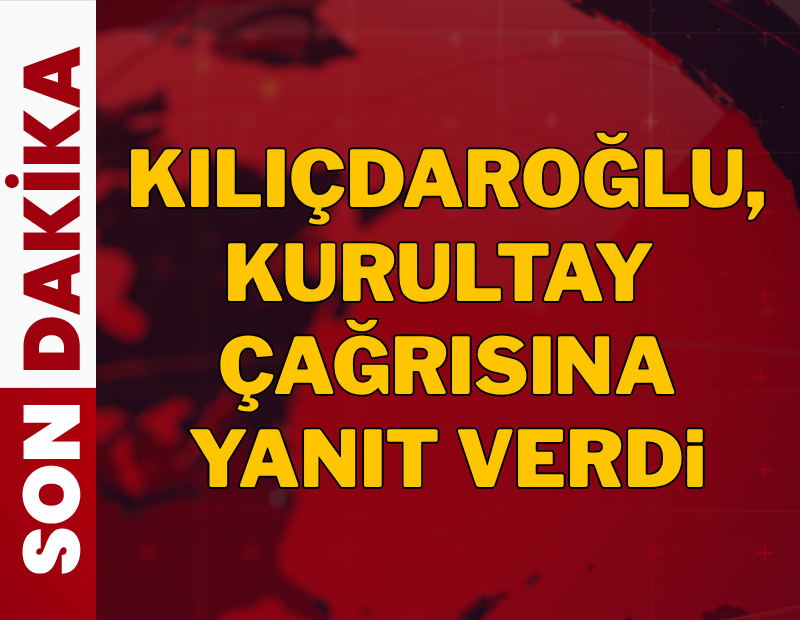 Kılıçdaroğlu, kurultay çağrısına yanıt verdi
