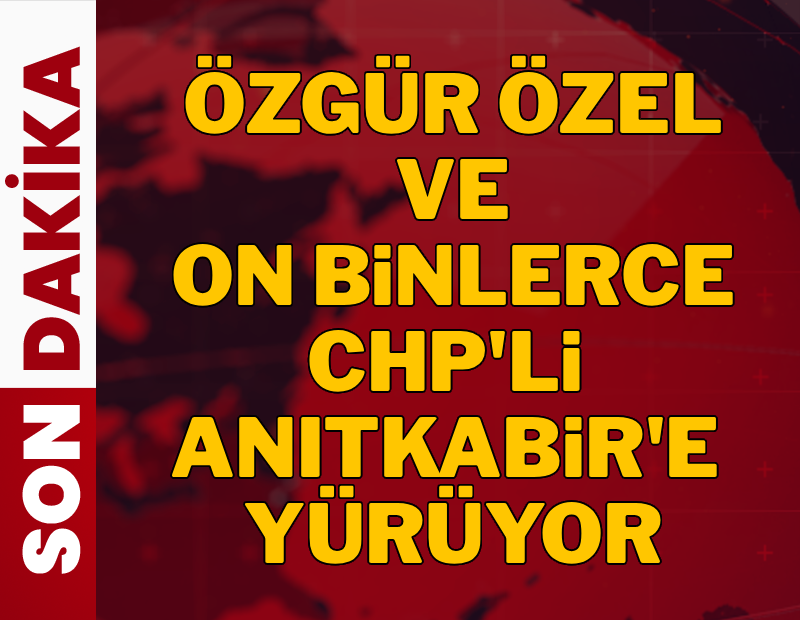 Özgür Özel Anıtkabir’e doğru yürüyüşe geçti!