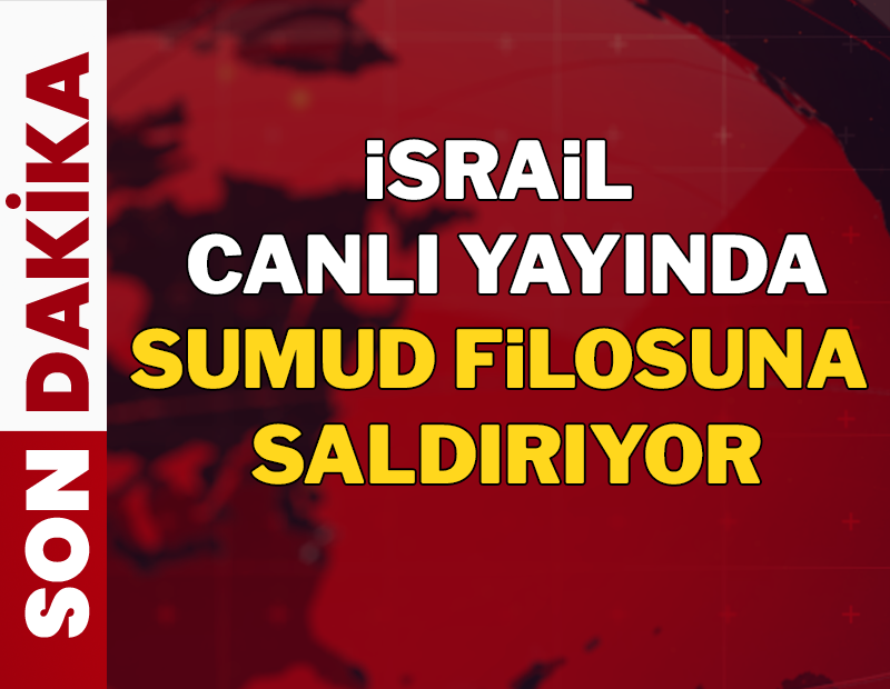 Son Dakika: İsrail Sumud filosuna saldırıyor