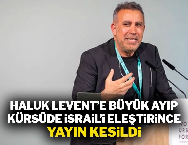 Haluk Levent’in İsrail'i eleştirdiği konuşması sırasında yayın kesildi! 
