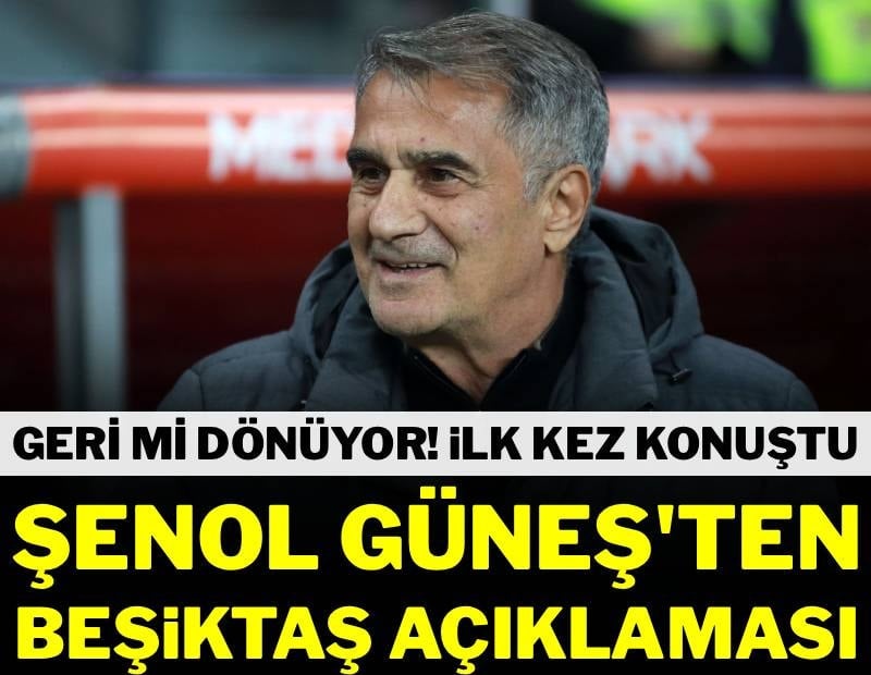 Şenol Güneş Beşiktaş’a geri mi dönüyor? İlk kez konuştu
