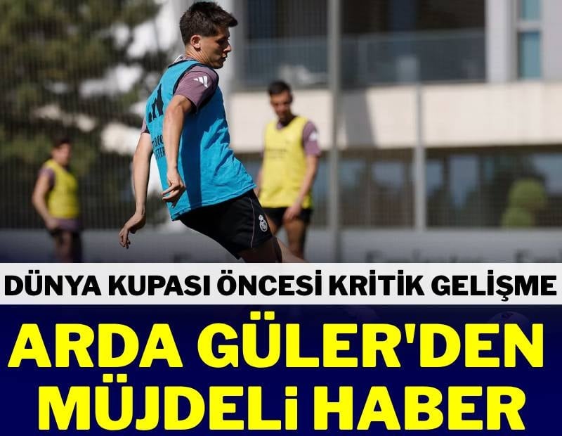 A Milli Takım’a Arda Güler müjdesi! Dünya Kupası öncesi kritik gelişme