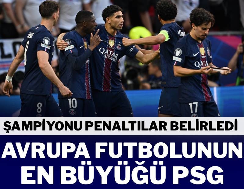 Şampiyonlar Ligi şampiyonu PSG! Dev finalde kazananı penaltılar belirledi