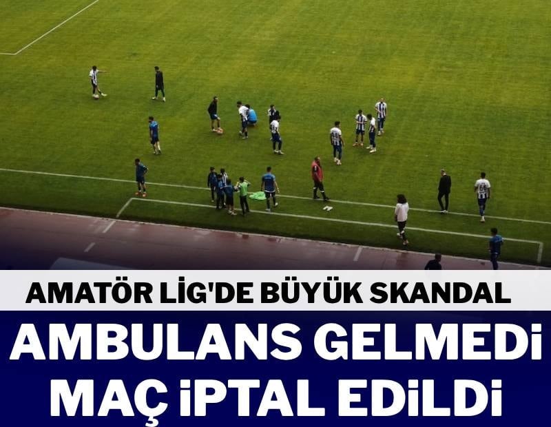 Amatör Lig’de büyük skandal! Ambulans gelmedi, maç iptal edildi
