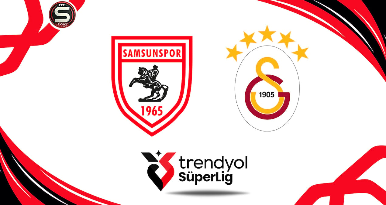 Canlı | Samsunspor-Galatasaray maçı canlı yayın (Süper Lig 32. Hafta)