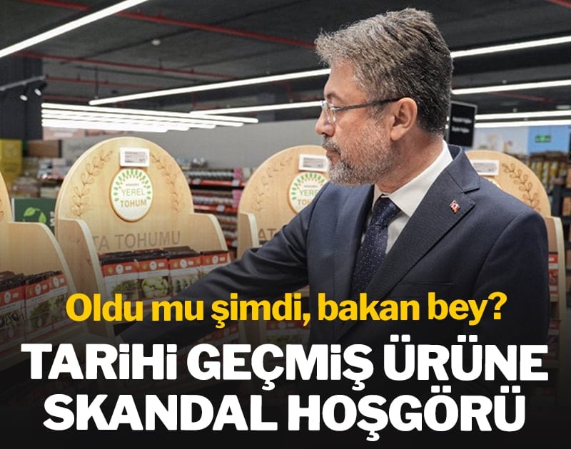 Tarihi geçmiş ürüne skandal hoşgörü: Oldu mu şimdi, bakan bey?