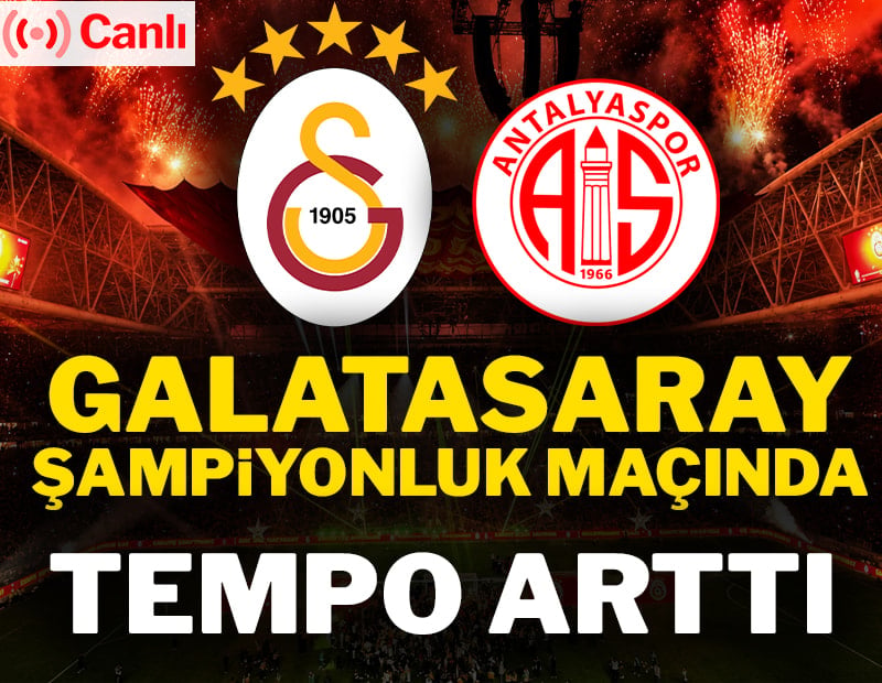 Canlı | Galatasaray-Antalyaspor maçı canlı yayın (Süper Lig 33. Hafta)