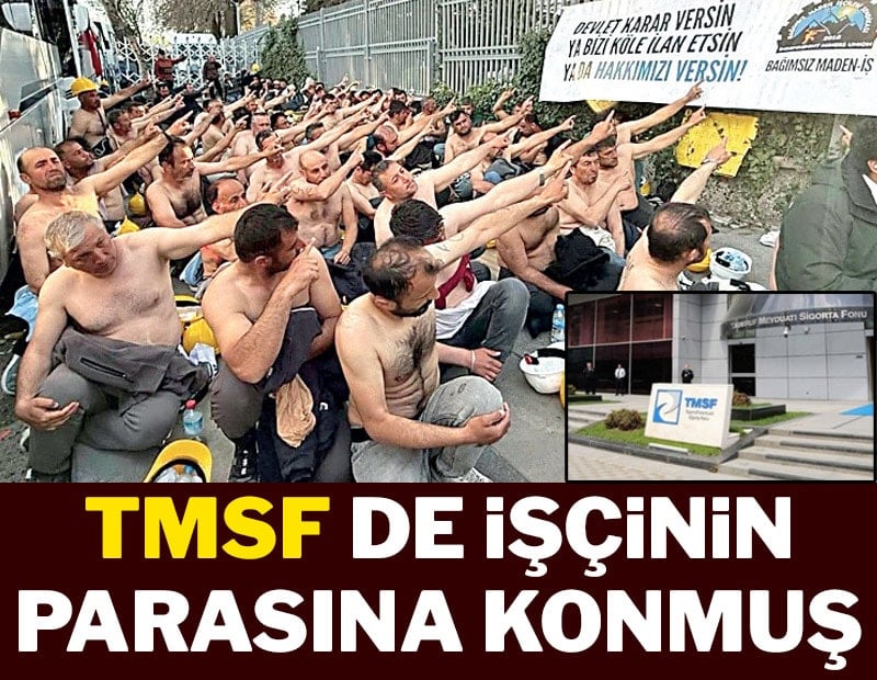 TMSF de işçinin parasına konmuş