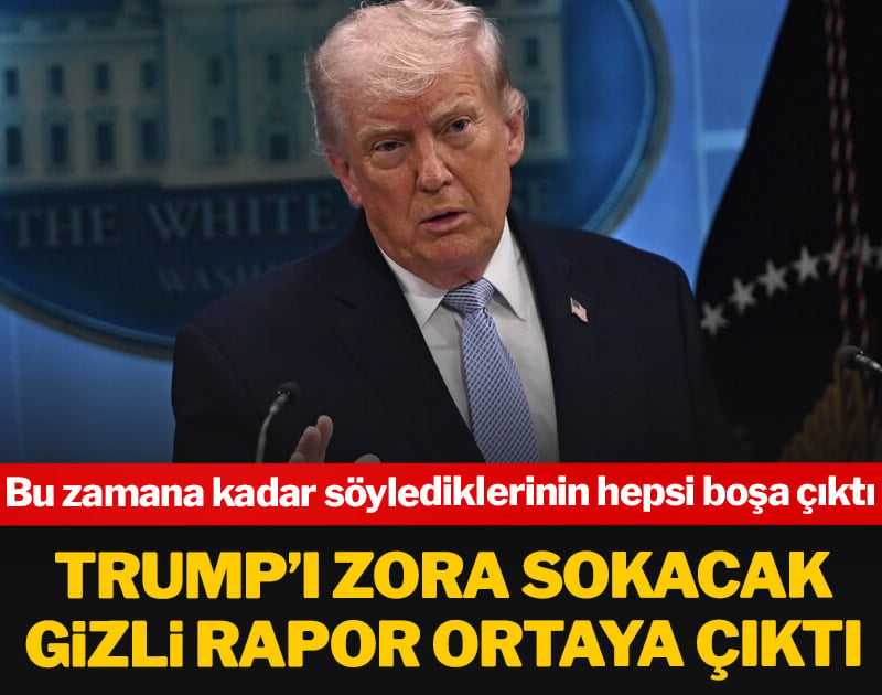 Trump’ı zora sokacak gizli rapor ortaya çıktı: Söylediklerinin hepsi boşa çıktı