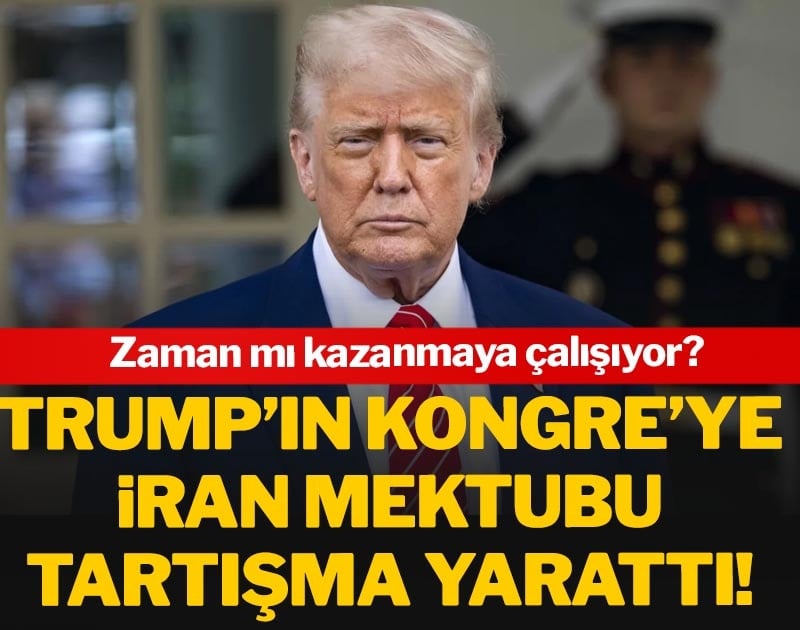 Trump’ın Kongre’ye İran mektubu tartışma yarattı!