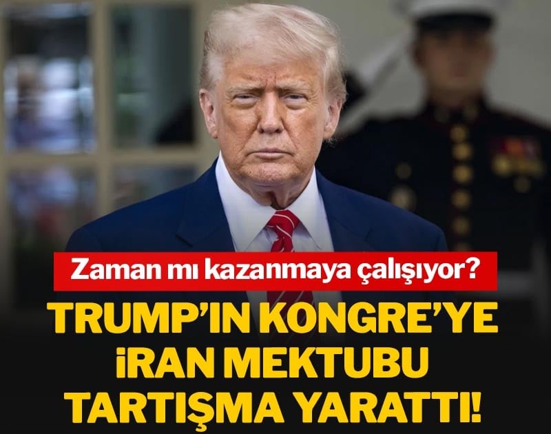 Trump’ın Kongre’ye İran mektubu tartışma yarattı!