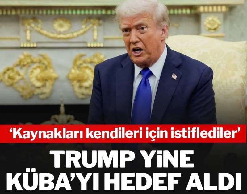 Trump yine Küba’yı hedef aldı: Kaynakları kendileri için istiflediler