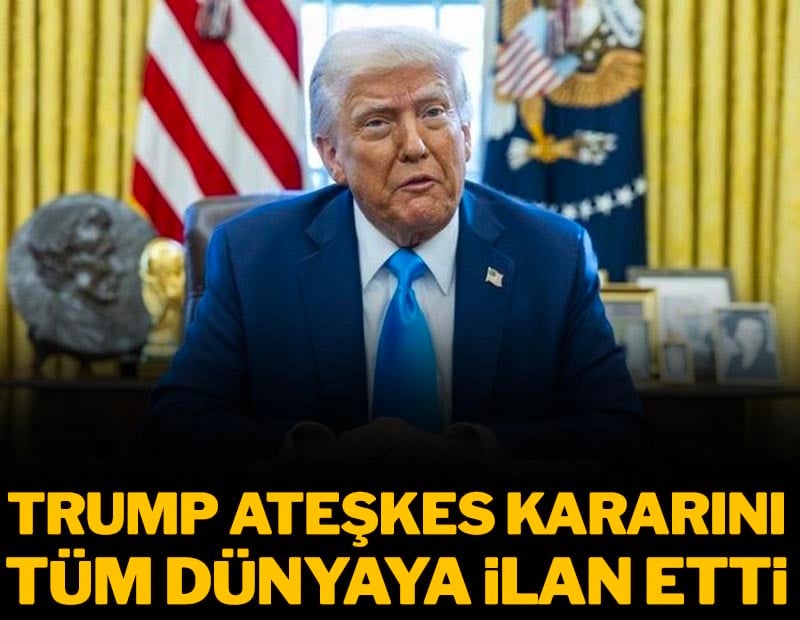 Trump ateşkes kararını tüm dünyaya ilan etti