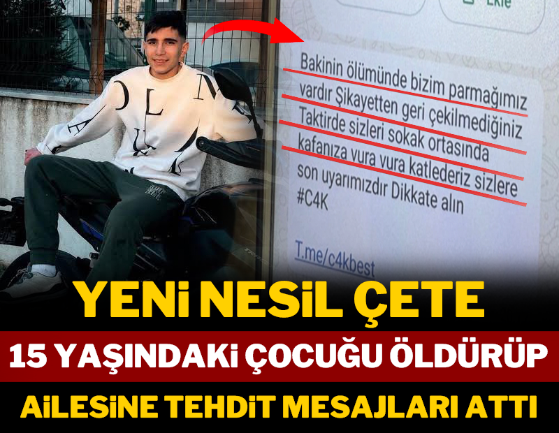 Yeni nesil çete 15 yaşındaki çocuğu öldürüp ailesine tehdit mesajları yolladı!