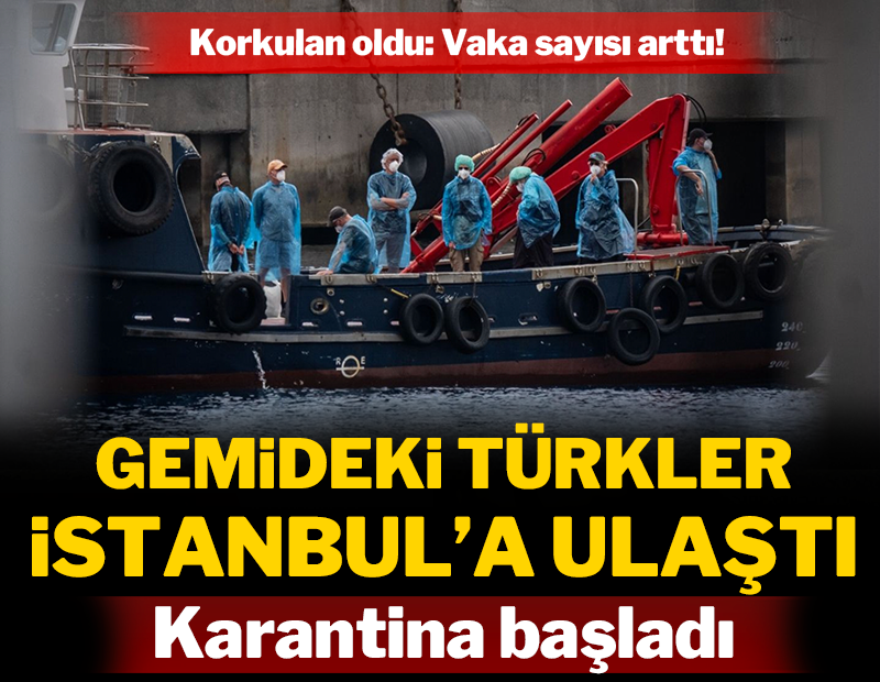 Dünyanın konuştuğu gemideki Türkler İstanbul'a ulaştı, karantina başladı!