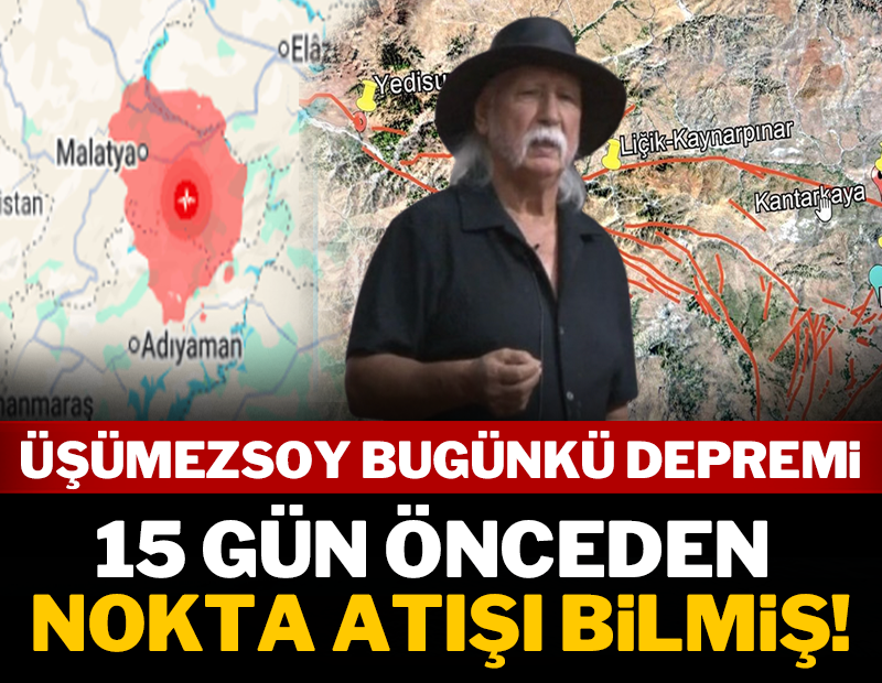 Üşümezsoy bugünkü depremi 15 gün önceden nokta atışı bilmiş!