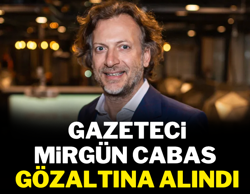 Gazeteci Mirgün Cabas gözaltında!