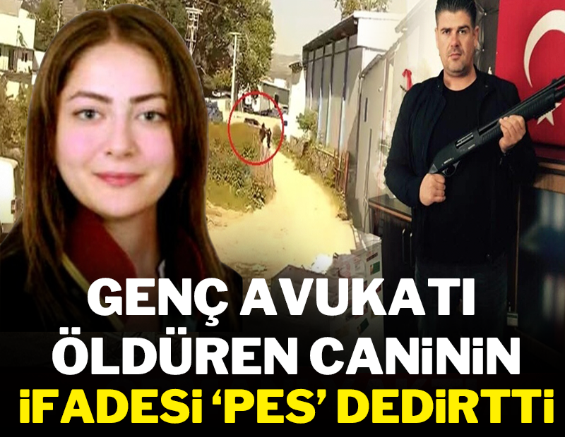 Genç avukatı öldüren caninin ifadesi 'pes' dedirtti