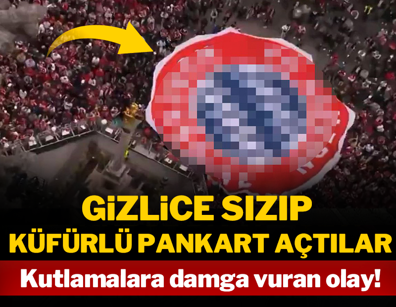 Gizlice sızıp küfürlü pankart açtılar: Kutlamalara damga vuran olay!
