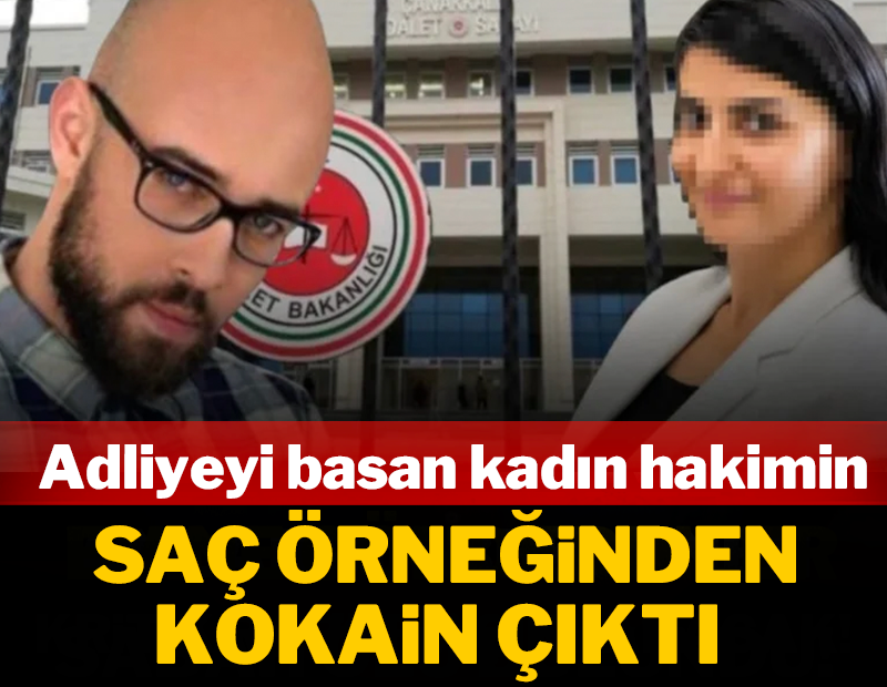 Adliyeyi basan kadın hakimin saç örneğinden kokain çıktı!