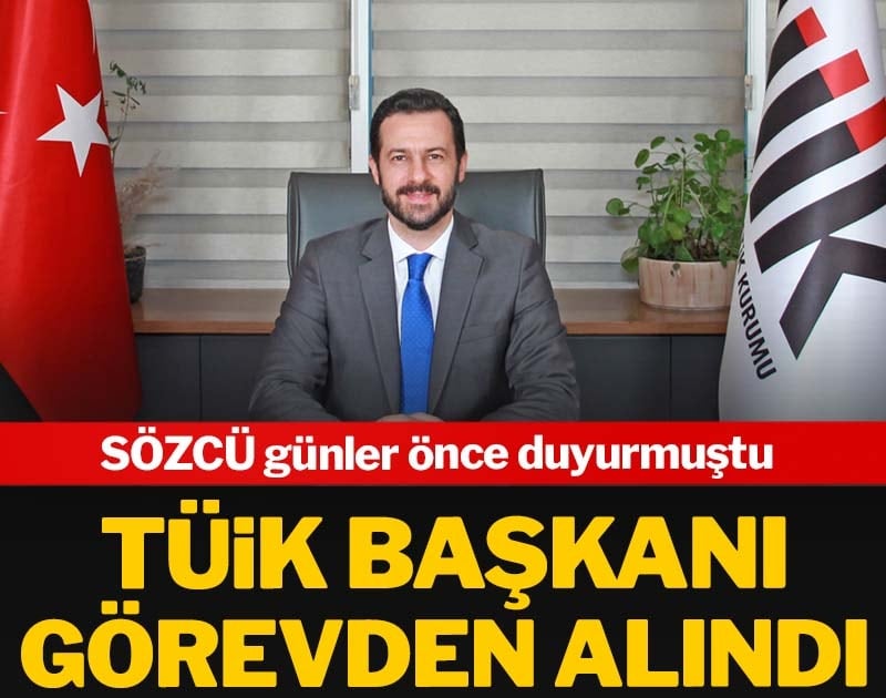 TÜİK Başkanı görevden alındı!