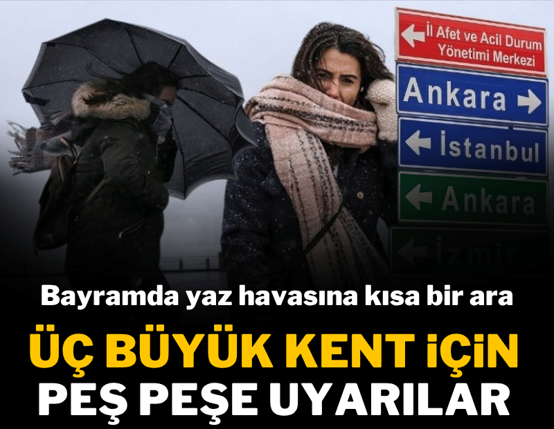 Yaz havasına kısa bir ara; İstanbul, Ankara ve İzmir için peş peşe uyarılar...