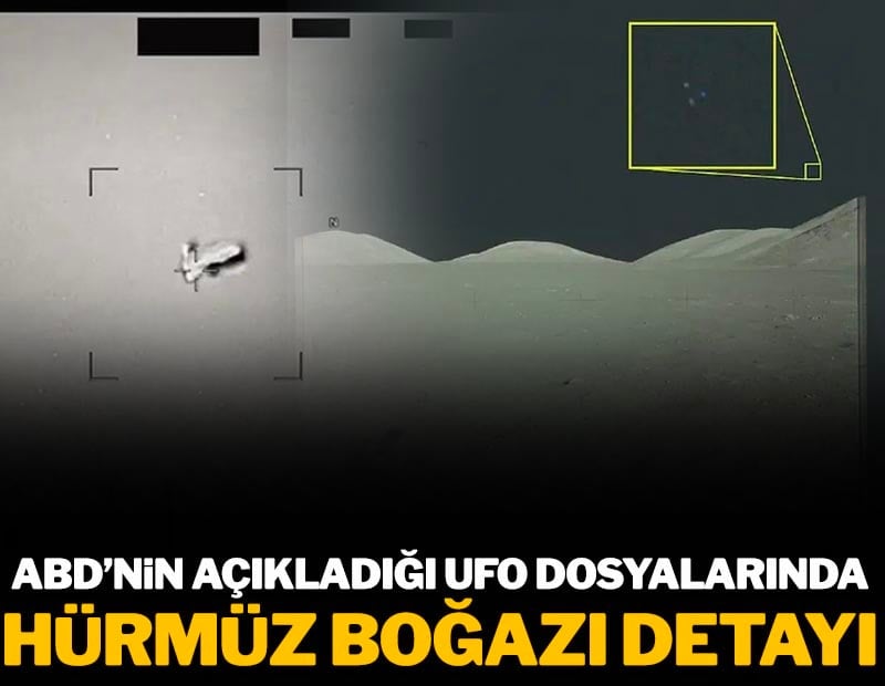 ABD'yi sarsan UFO dosyalarında 'Hürmüz Boğazı' detayı