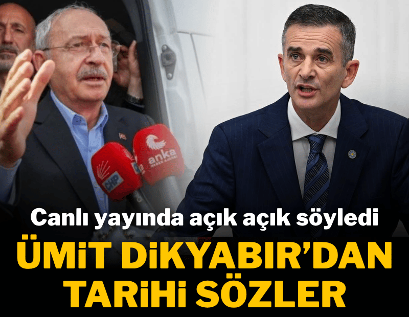 Ümit Dikbayır'dan Kılıçdaroğlu ile ilgili çarpıcı sözler
