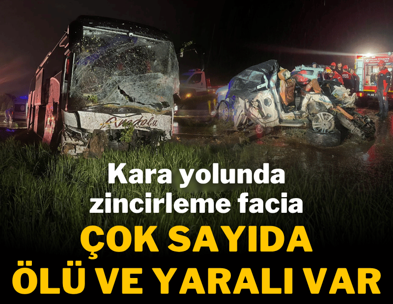 Kara yolunda zincirleme facia; 4 kişi öldü, 17 kişi yaralandı