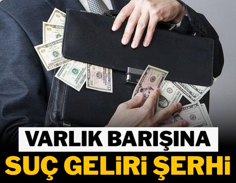 Varlık barışına suç geliri şerhi