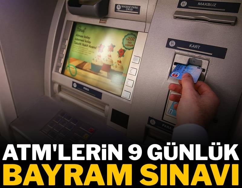 ATM'lerin 9 günlük bayram sınavı