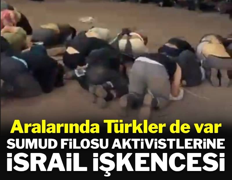 Aralarında Türkler de var: İsrail'den Sumud filosu aktivistlerine işkence