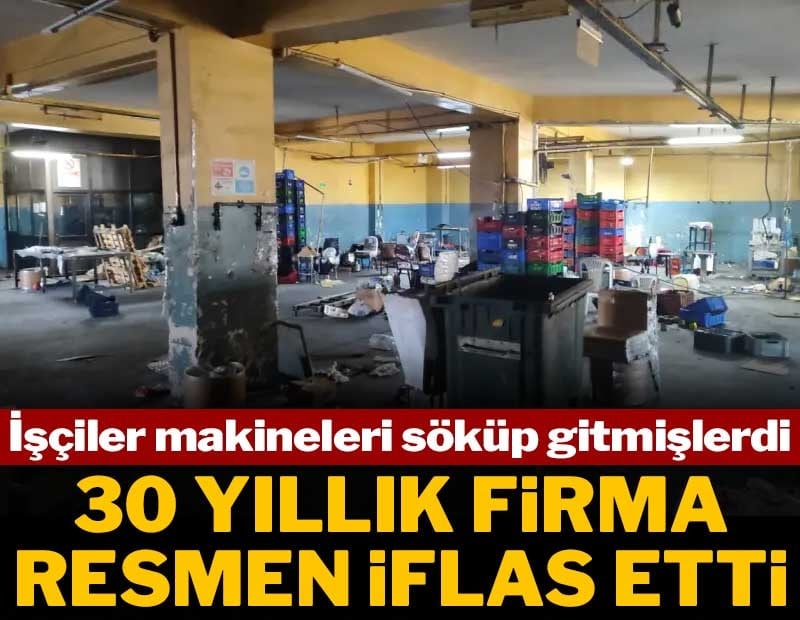 İşçiler makineleri söküp gitmişlerdi: 30 yıllık firma resmen iflas etti
